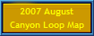 2007 August
Canyon Loop Map